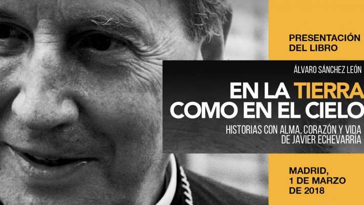 «Don Javier Echevarría tenía los pies en la tierra, la mirada en el cielo y el corazón en la gente»